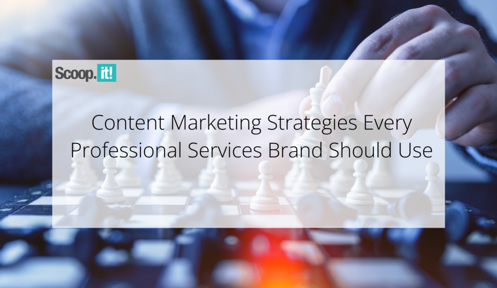 Content Marketing Strategies Every Professional Services Brand Should Use