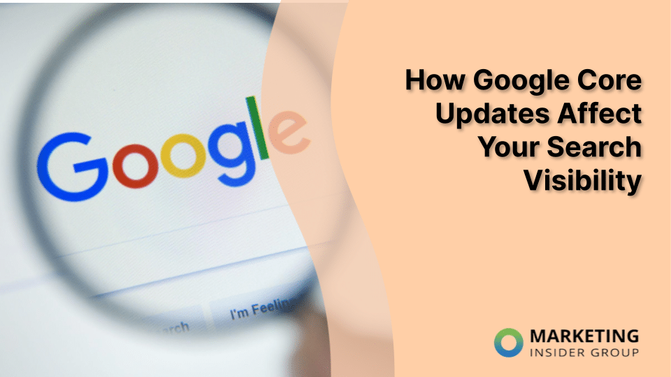 Understanding the Impact of Google Core Updates on Your Search Visibility