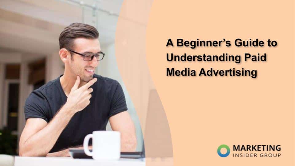 A Comprehensive Guide to Paid Media Advertising for Beginners