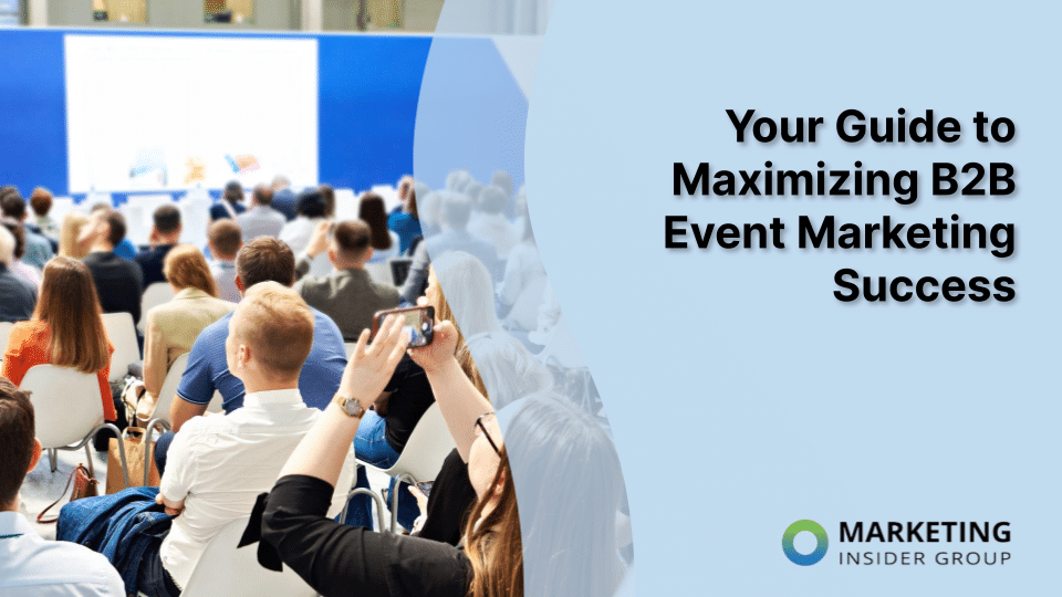 Your Guide to Optimizing B2B Event Marketing Success