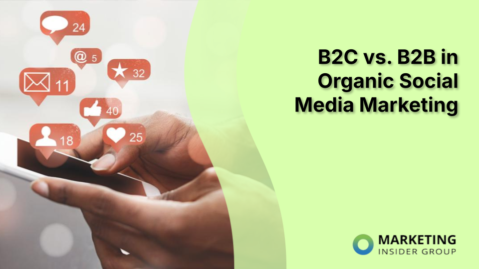 B2C vs. B2B: A Deep Dive into Organic Social Media Marketing