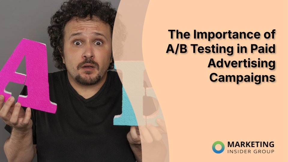 The Significance of A/B Testing in Paid Advertising Campaigns