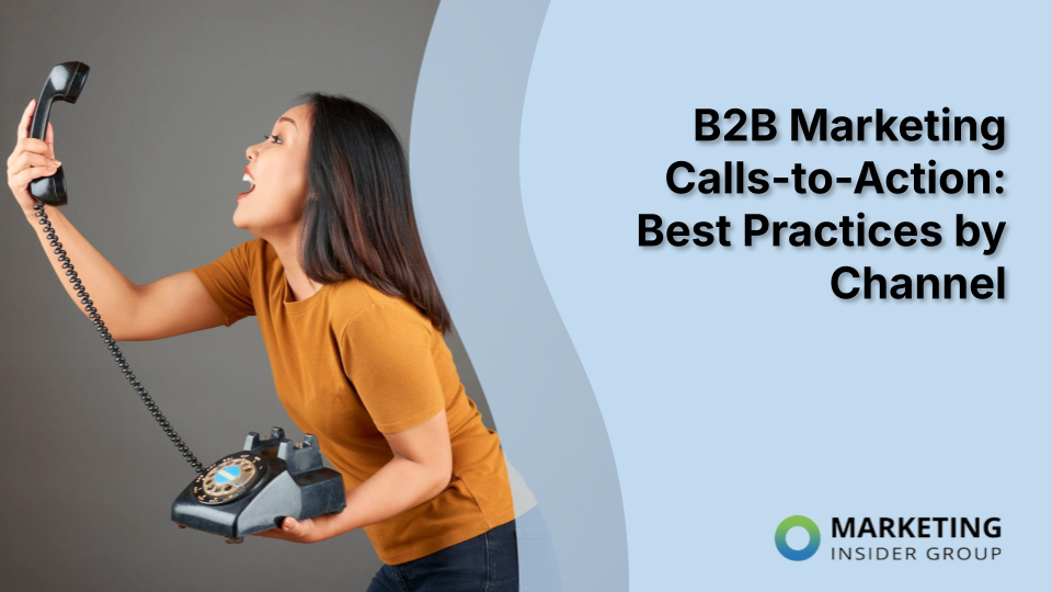 B2B Marketing Calls-to-Action: Optimal Strategies for Different Channels