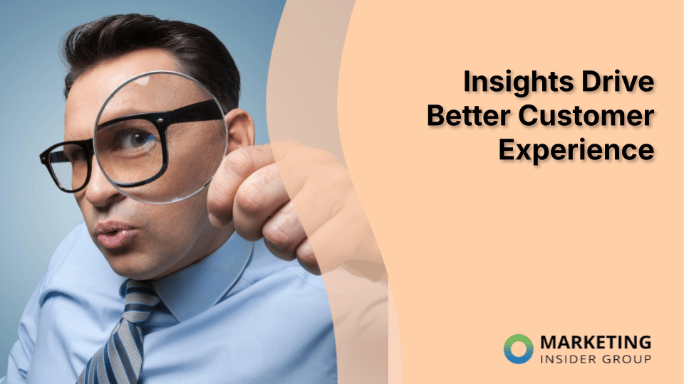 Insights Drive Better Customer Experience