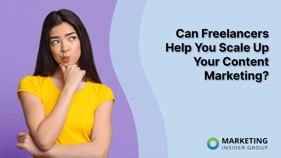 Can Freelancers Enhance Your Content Marketing Strategy?