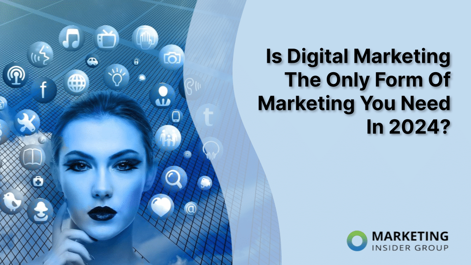 Why Digital Marketing and Offline Marketing are Both Essential in 2024