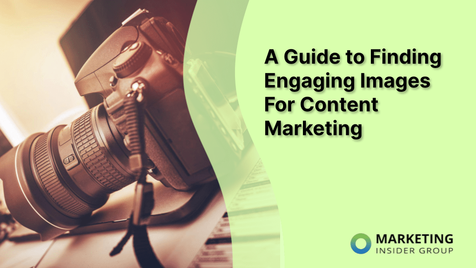 A Comprehensive Guide to Selecting Engaging Images for Content Marketing