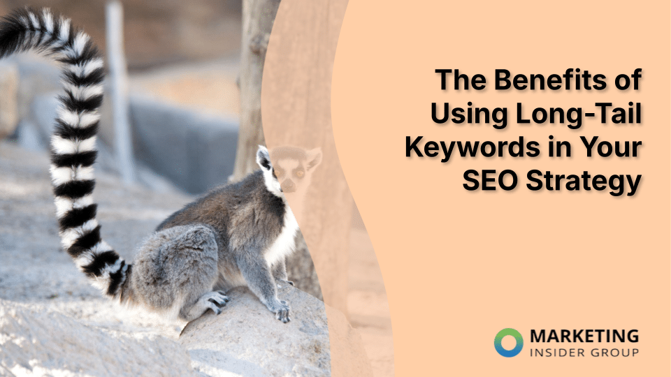 The Benefits of Utilizing Long-Tail Keywords for Effective SEO