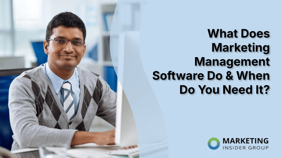 Understanding the Role of Marketing Management Software in Boosting Your Business