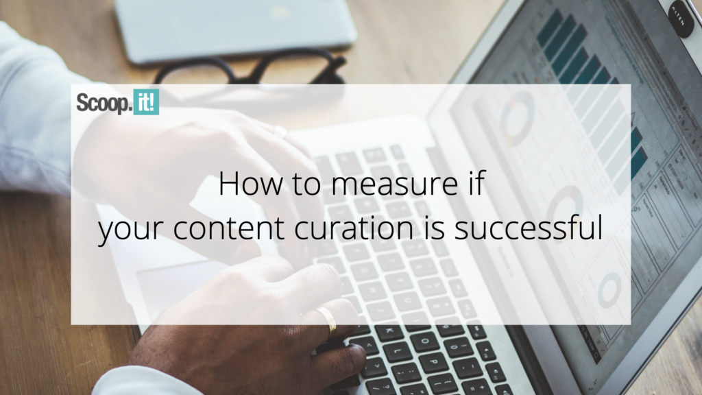 Unlocking the Success of Your Content Curation Strategy