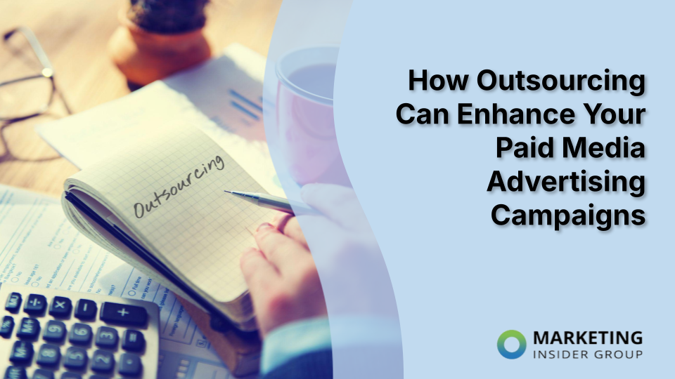 Outsourcing Strategies for Enhanced Paid Media Advertising