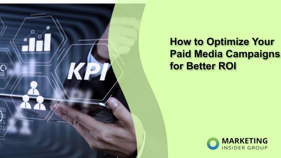 Optimizing Your Paid Media Campaigns for Maximum ROI