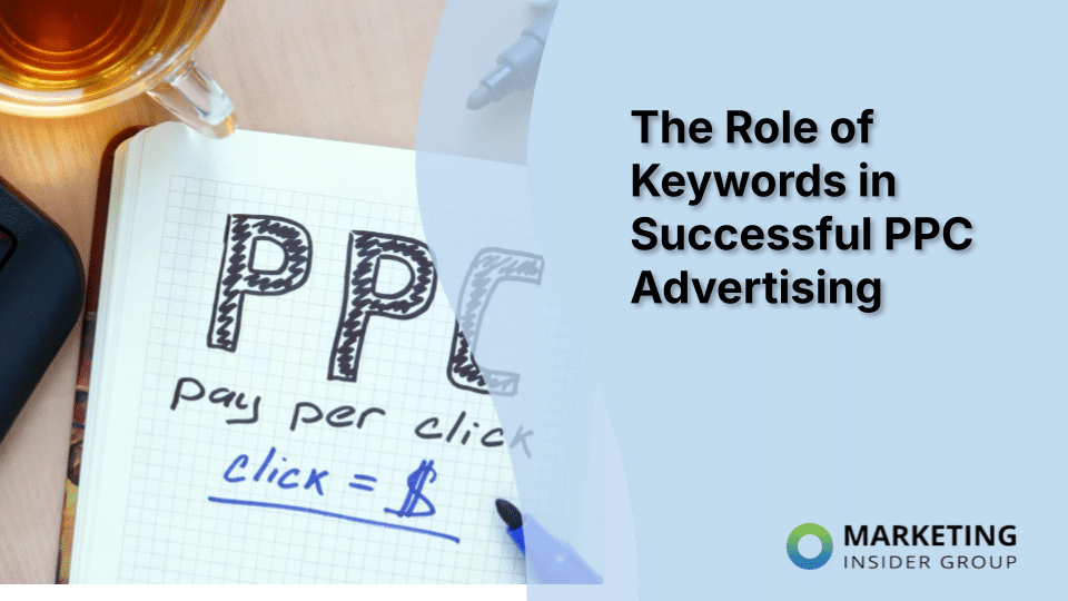 The Role of Keywords in Successful PPC Advertising