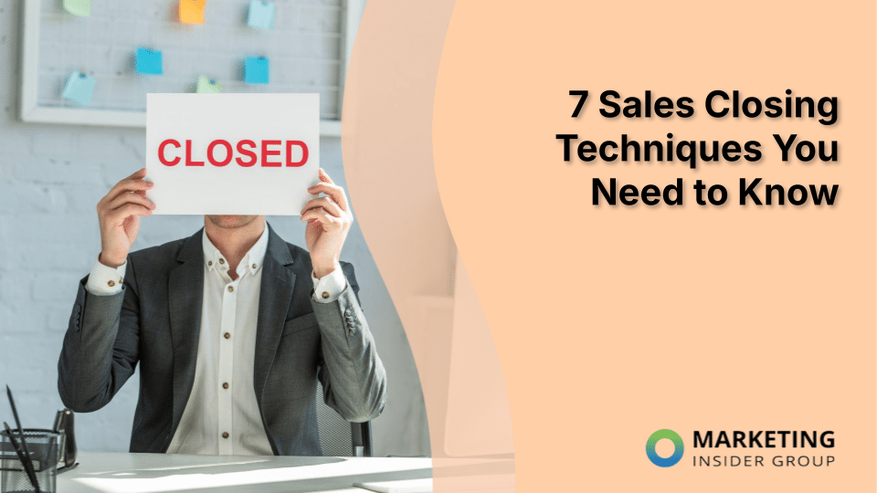 Sales Closing Techniques: Mastering the Art of Sealing the Deal