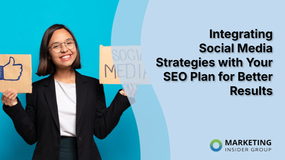 Integrating Social Media Strategies with Your SEO Plan for Better Results