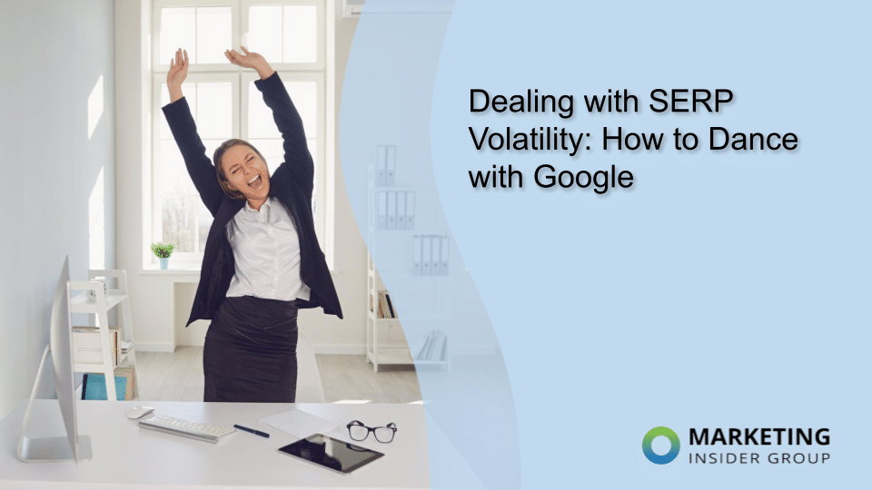 Dealing with SERP Volatility: Mastering Google’s Dance