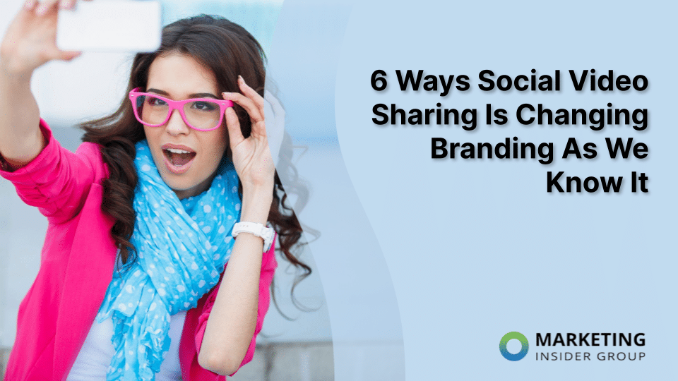 The Impact of Social Video Sharing on Branding and Marketing Strategies