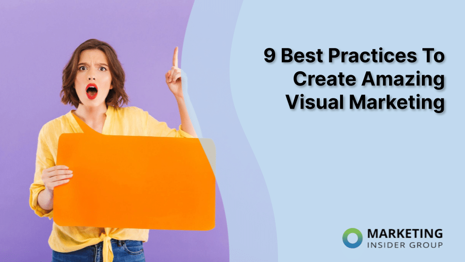 9 Tips for Creating Exceptional Visual Marketing