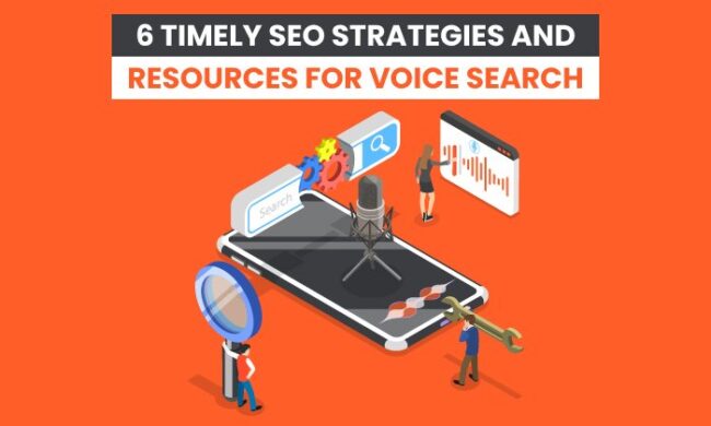 6 Timely SEO Strategies and Resources for Voice Search